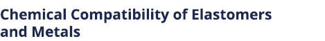 Chemical Compatibility of Elastomers and Metals