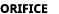 ORIFICE