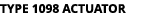 TYPE 1098 ACTUATOR