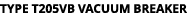 TYPE T205VB VACUUM BREAKER