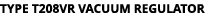 TYPE T208VR VACUUM REGULATOR