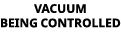 vacuum being controlled
