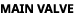 main valve