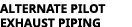 alternate pilot exhaust piping
