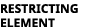 Restricting element