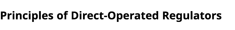 Principles of Direct Operated Regulators 