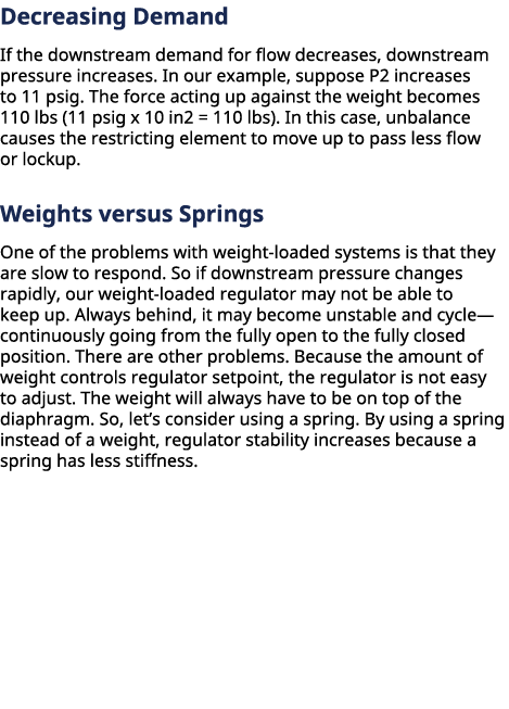 ﻿Decreasing Demand If the downstream demand for flow decreases, downstream pressure increases. In our example, suppo...