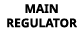 MAIN REGULATOR