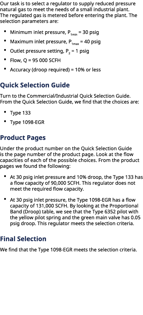 Our task is to select a regulator to supply reduced pressure natural gas to meet the needs of a small industrial plan...