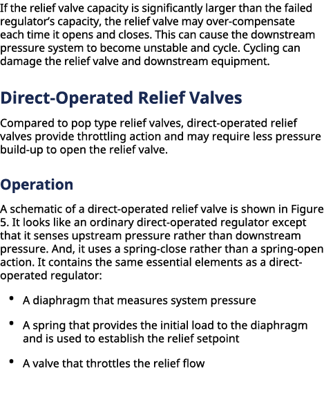 If the relief valve capacity is significantly larger than the failed regulator’s capacity, the relief valve may over ...