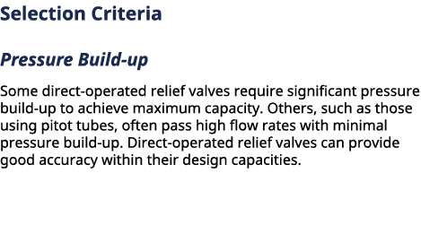 ﻿﻿Selection Criteria ﻿Pressure Build up Some direct operated relief valves require significant pressure build up to ...