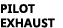 pilot Exhaust