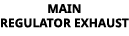 main regulator Exhaust