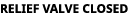 relief valve closed