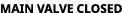 main valve closed