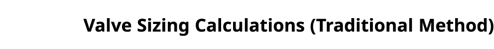 Valve Sizing Calculations (Traditional Method) 