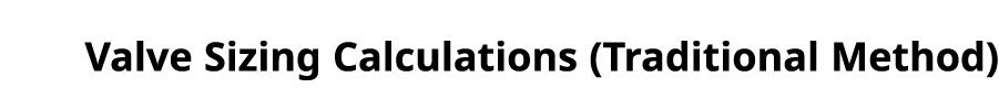 Valve Sizing Calculations (Traditional Method) 