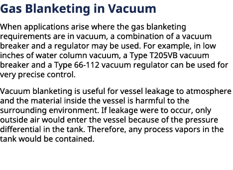 ﻿Gas Blanketing in Vacuum When applications arise where the gas blanketing requirements are in vacuum, a combination...