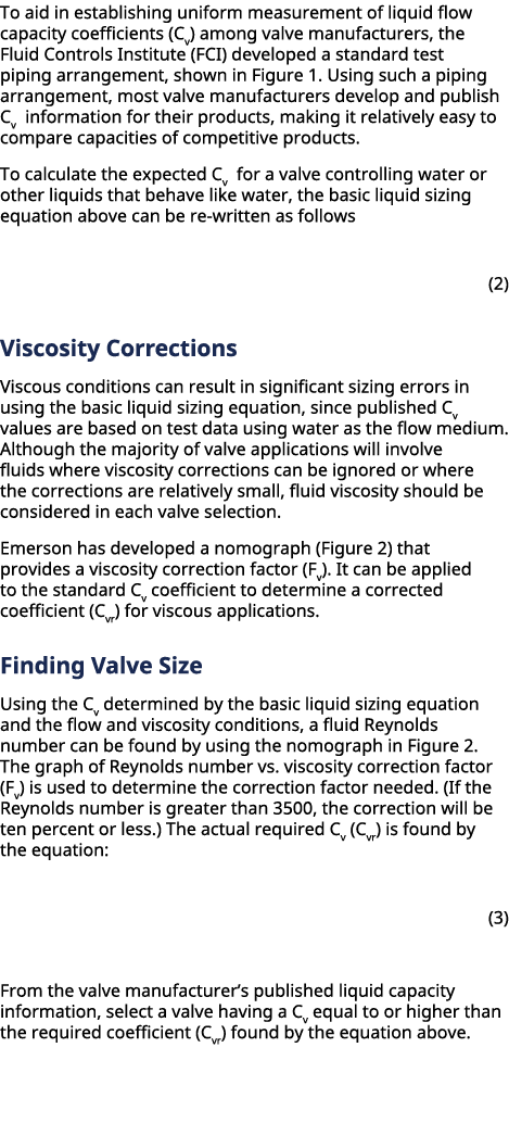 To aid in establishing uniform measurement of liquid flow capacity coefficients (Cv) among valve manufacturers, the F...