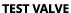 TEST VALVE