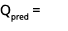 Qpred = 