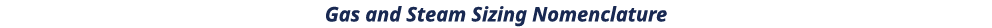 Gas and Steam Sizing Nomenclature