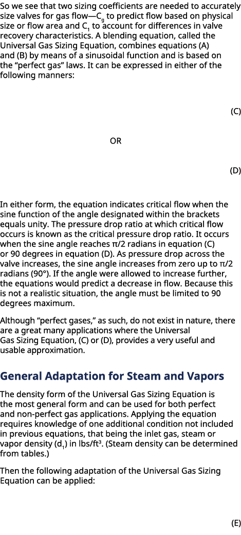 So we see that two sizing coefficients are needed to accurately size valves for gas flow­—Cg to predict flow based on...
