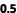 0.5