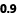 0.9