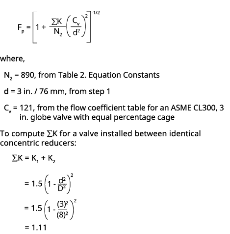  Fp = ￼ where, N2 = 890, from Table 2. Equation Constants d = 3 in. / 76 mm, from step 1 Cv = 121, from the flow coef...