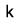 k 