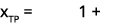 xTP = 1 +