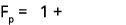 Fp = 1 +