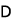 D 