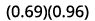 (0.69)(0.96)
