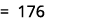 = 176 
