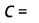  C = 