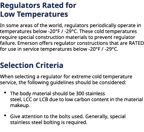 Regulators Rated for Low Temperatures In some areas of the world, regulators periodically operate in temperatures be...
