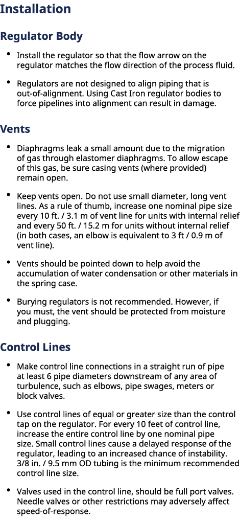 Installation Regulator Body • Install the regulator so that the flow arrow on the regulator matches the flow directio...