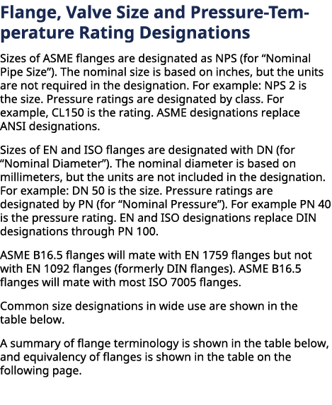Flange, Valve Size and Pressure Temperature Rating Designations Sizes of ASME flanges are designated as NPS (for “Nom...