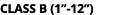 CLASS B (1” 12”)