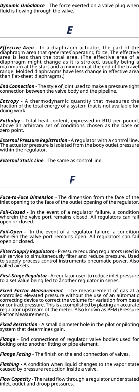 Dynamic Unbalance The force exerted on a valve plug when fluid is flowing through the valve. E Effective Area In a di...