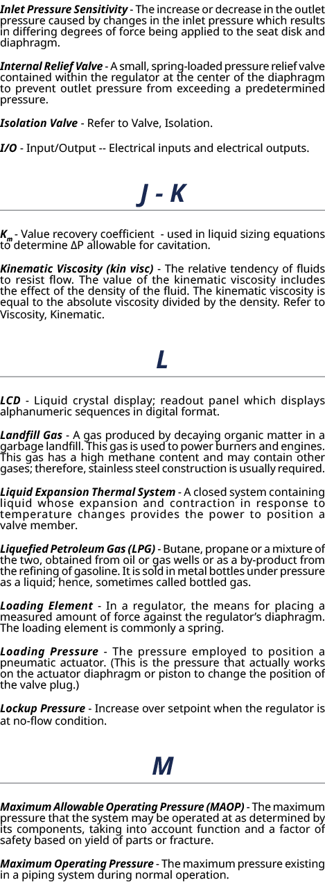 Inlet Pressure Sensitivity The increase or decrease in the outlet pressure caused by changes in the inlet pressure wh...