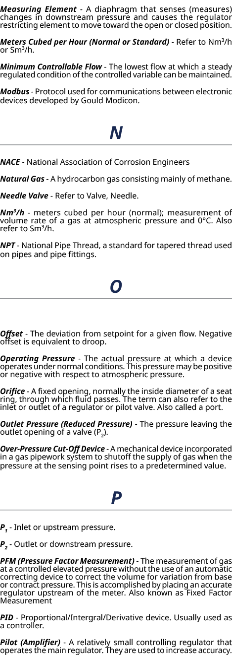 Measuring Element A diaphragm that senses (measures) changes in downstream pressure and causes the regulator restrict...