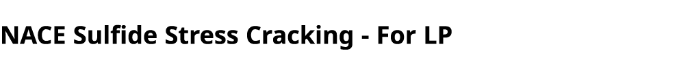 NACE Sulfide Stress Cracking For LP 
