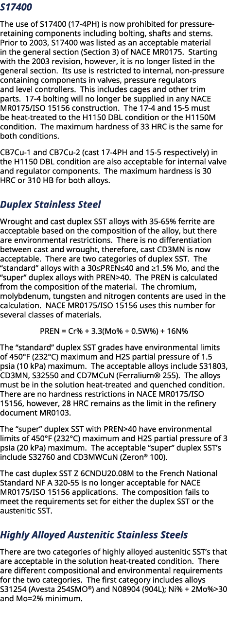S17400 The use of S17400 (17 4PH) is now prohibited for pressure retaining components including bolting, shafts and s...