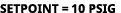 setpoint = 10 psig