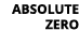 ABSOLUTE ZERO