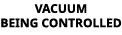 vacuum being controlled