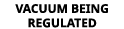 VACUUM BEING REGULATED